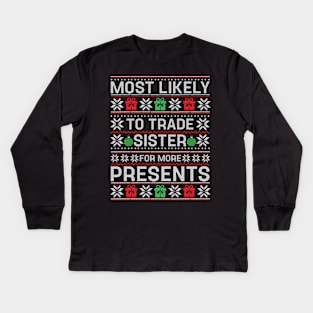 Most Likely To Trade Sister for Presents Family Matching Kids Long Sleeve T-Shirt